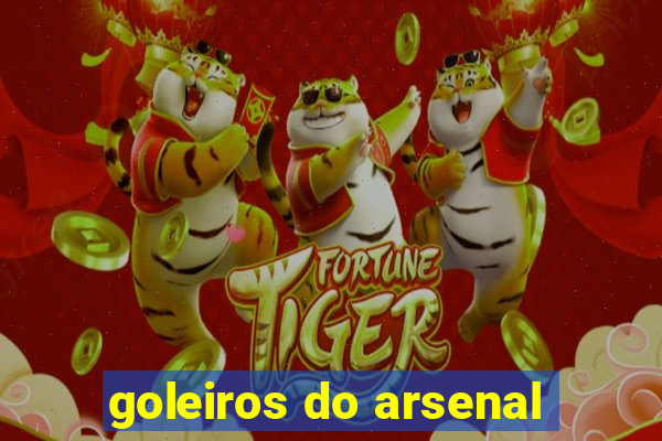 goleiros do arsenal